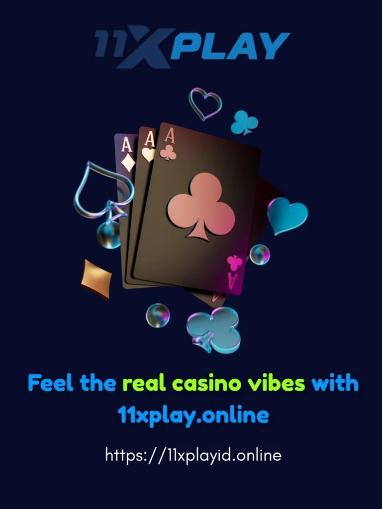 Feel the Real Casino Vibes at Home with 11xplay.online